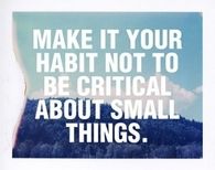 Dont be critical about small things