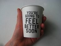 You are going to feel better soon