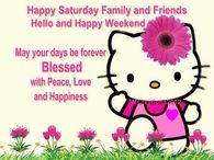 Happy Saturday Family and Friends