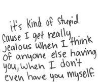 I get jealous