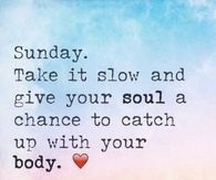 take it slow sunday