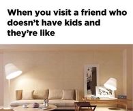 That one friend who visits