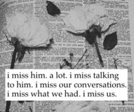 I miss him