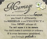 Marriage - If you want something to last forever....