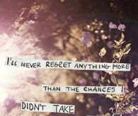 the chances i didnt take