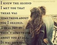 I knew the second I met you