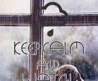 Keep Calm and Watch the Rain
