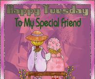Happy Tuesday My Special Friend