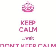 Dont Keep Calm