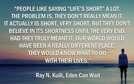 People like saying "Life is short"...