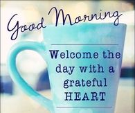 Good Morning, welcome the day