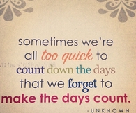 make the days count