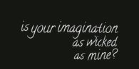 Your imagination