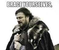 Brace Yourselves