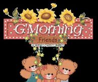 G'Morning Friends