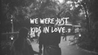 We were just kids in love