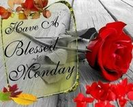 Have a blessed Monday