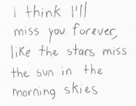 I think I'll miss you forever