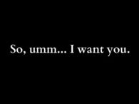 I want you