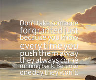 Don't take someone for granted
