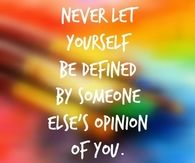 never let yourself be defined