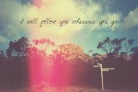 i will follow you