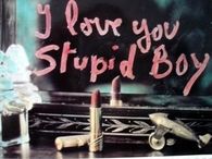 I love you stupid boy