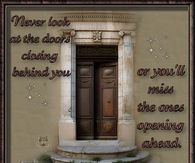 Never look at the doors closing behind you or you'll miss the ones opening ahead