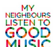 My neighbors listen to good music whether they like it or now
