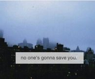 No Ones Gonna Save You