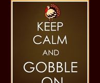 Keep Calm and Gobble On
