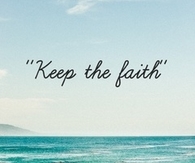 Keep the faith