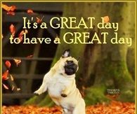 It's a great day