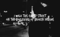 Boulevard of broken dreams