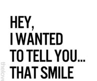 That smile of yours
