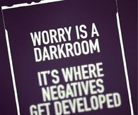 Worry is a darkroom