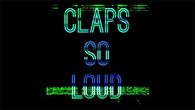 Claps so Loud