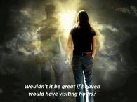If Heaven Had Visiting Hours
