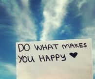Do what makes you happy