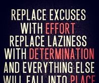 Replace excuses with effort