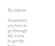 Be patient