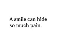 A smile can hide so much pain