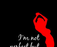 I'm not perfect but...