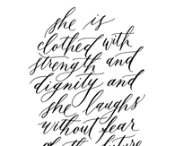 She is clothed with strength and dignity and she laughs without fear of the future