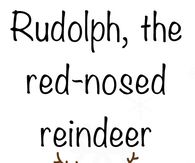 Rudolph the Red Nosed Reindeer