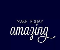 Make Today Amazing
