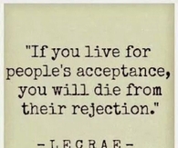 If You Live For Peoples Acceptance