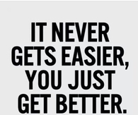 It NEver GEts Easier
