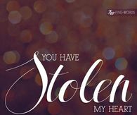 you have stolen my heart