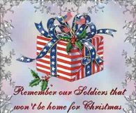 Remember Our Soldiers that won't be home for Christmas!
